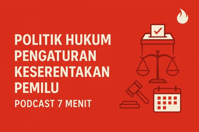 Podcast Ulasan Artikel: Politik Hukum Pengaturan Keserentakan Pemilu