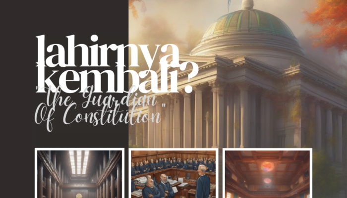 Lahirnya Kembali? “The Guardian Of Constitution”